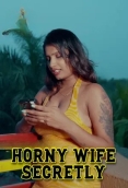 Horny Wife Secretly (2025) Uncut Short Film