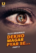 Dekho Magar Pyar Se 2025 Ullu S01 Part 02 Web Series Download
