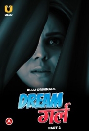 Dream Girl (2023) S01 Part 2 Ullu Web Series Watch Online (2024)