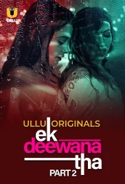 Ek Deewana Tha 2024 S01 Part 02 Ullu Web Series Download (2024)