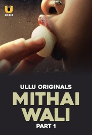 Mithai Wali 2025 S01 Part 1 Ullu Web Series Download (2025)