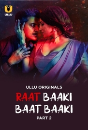 Raat Baaki Baat Baaki Part 02 2025 Ullu S01 Web Series Download (2025)