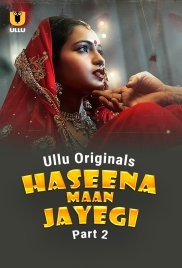 Haseena Maan Jayegi (2025) Ullu S01 Part 2 Web Series (2025)