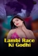 Lambi Race Ki Ghodhi (2025) Akkuott S01 E01-02 Web Series